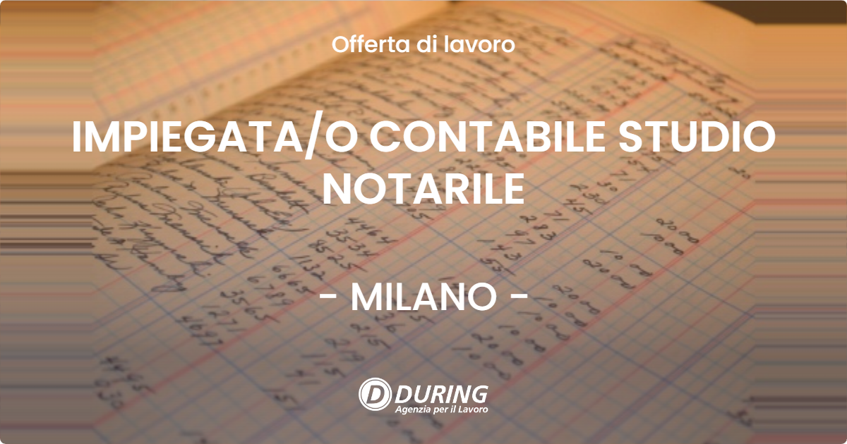 OFFERTA LAVORO - IMPIEGATA/O CONTABILE STUDIO NOTARILE - MILANO (MI)