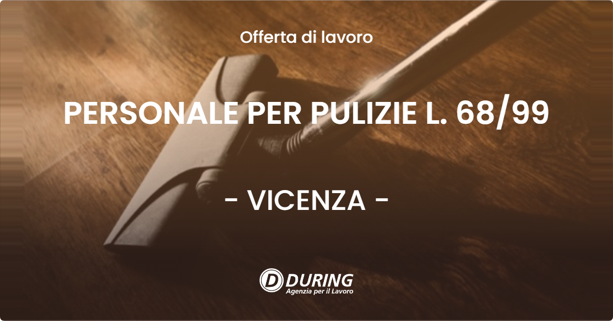 OFFERTA LAVORO - PERSONALE PER PULIZIE L. 68/99 - VICENZA (VI)