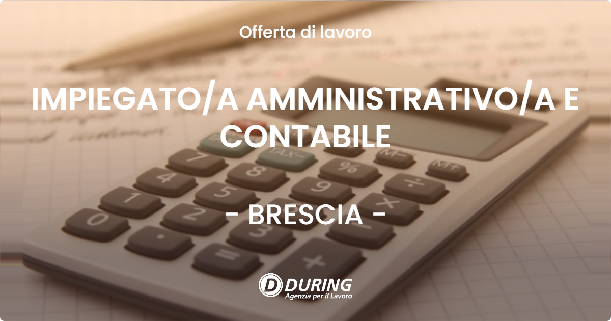 OFFERTA LAVORO - IMPIEGATO/A AMMINISTRATIVO/A E CONTABILE - BRESCIA (BS)