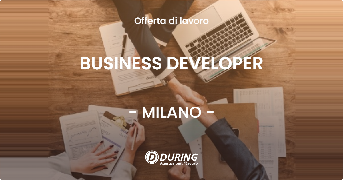OFFERTA LAVORO - BUSINESS DEVELOPER - MILANO (MI)