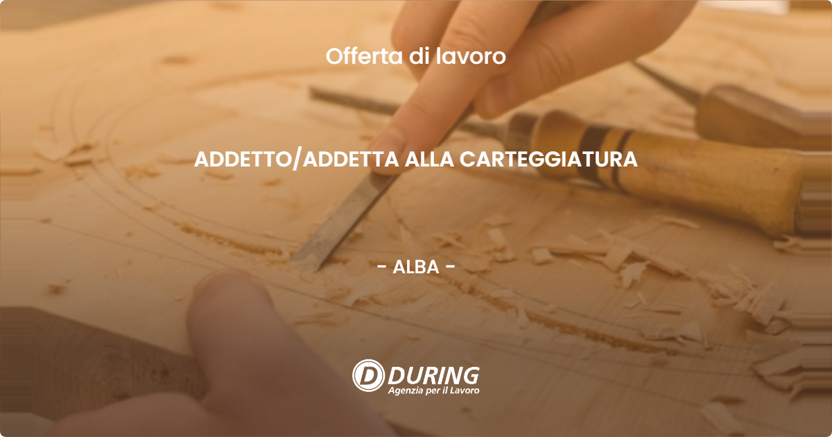 OFFERTA LAVORO - ADDETTO/ADDETTA ALLA CARTEGGIATURA - ALBA (CN)