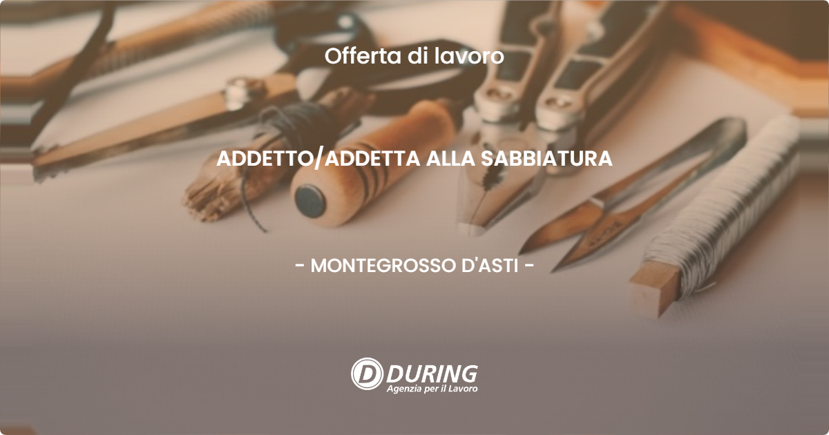 OFFERTA LAVORO - ADDETTO/ADDETTA ALLA SABBIATURA - MONTEGROSSO D'ASTI (AT)