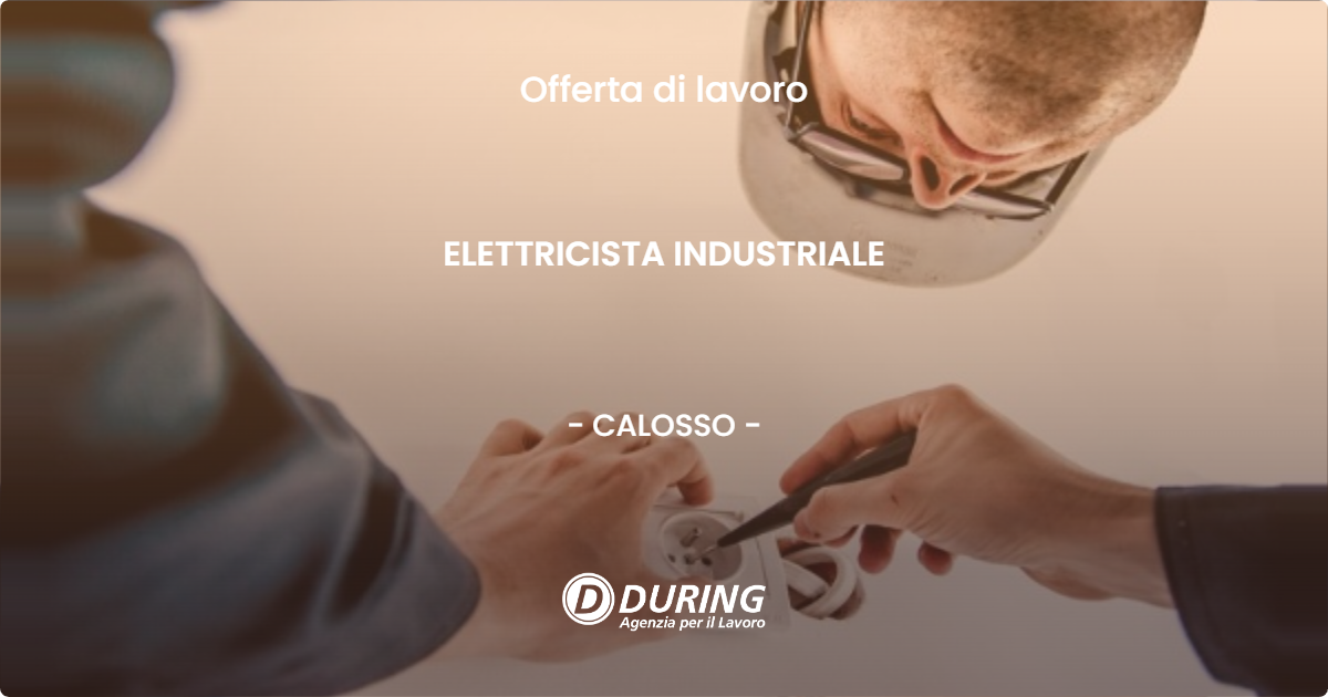OFFERTA LAVORO - ELETTRICISTA INDUSTRIALE - CALOSSO (AT)