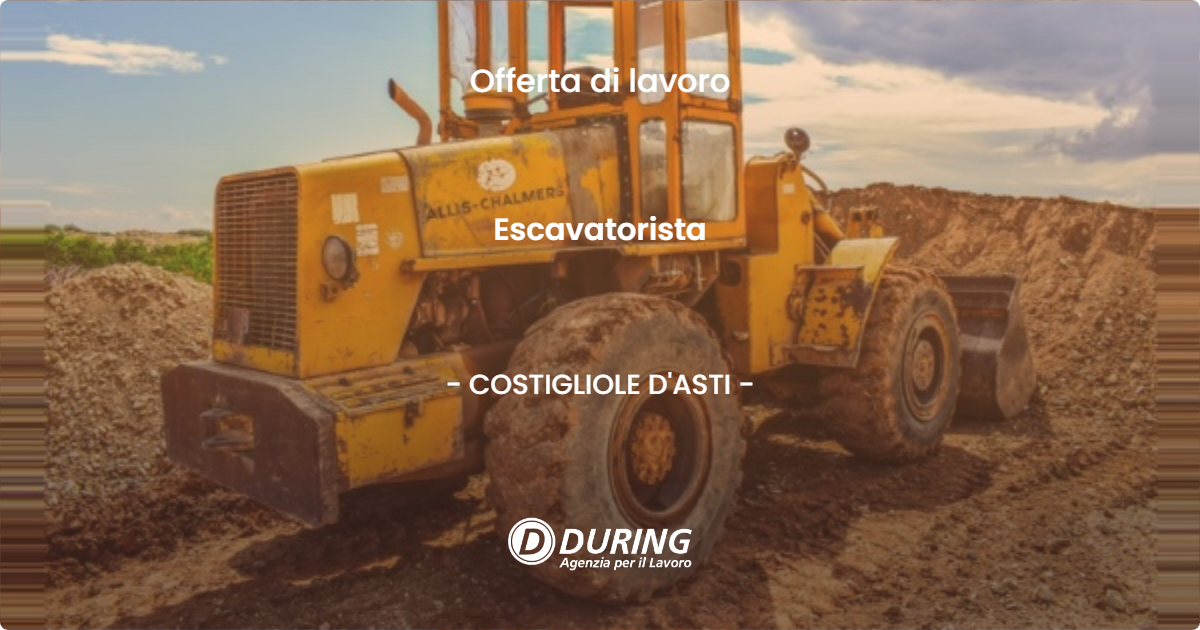 OFFERTA LAVORO - Escavatorista - COSTIGLIOLE D'ASTI (AT)