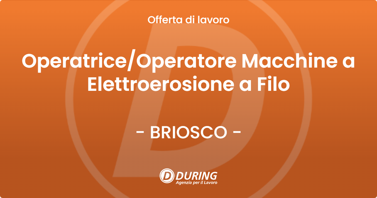 OFFERTA LAVORO - Operatrice/Operatore Macchine a Elettroerosione a Filo - BRIOSCO (MB)