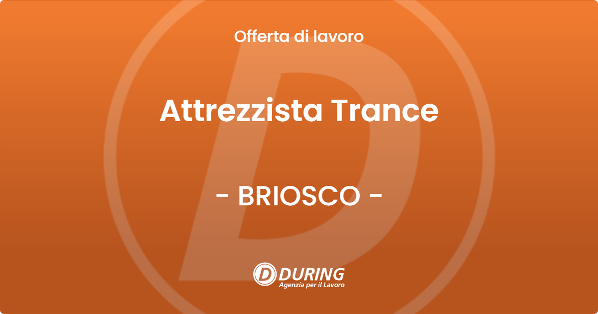 OFFERTA LAVORO - Attrezzista Trance - BRIOSCO (MB)