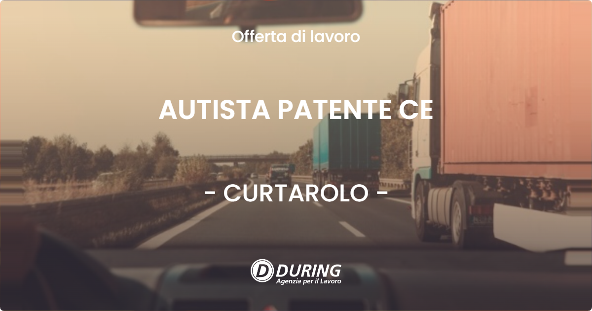OFFERTA LAVORO - AUTISTA PATENTE CE - CURTAROLO (PD)