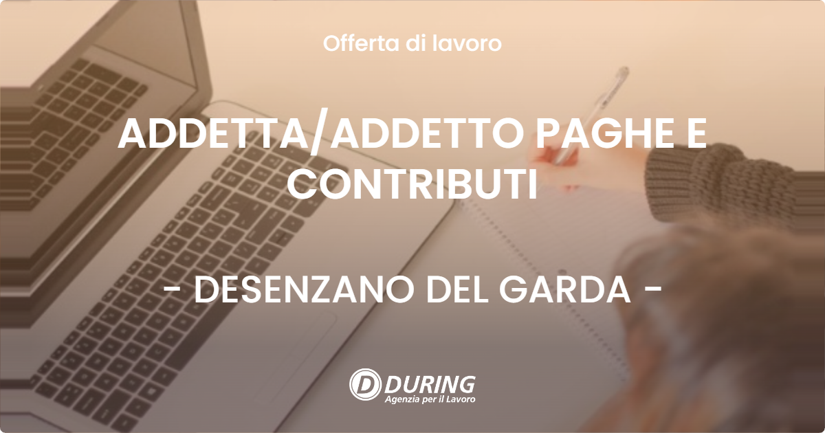 OFFERTA LAVORO - ADDETTA/ADDETTO PAGHE E CONTRIBUTI - DESENZANO DEL GARDA (BS)