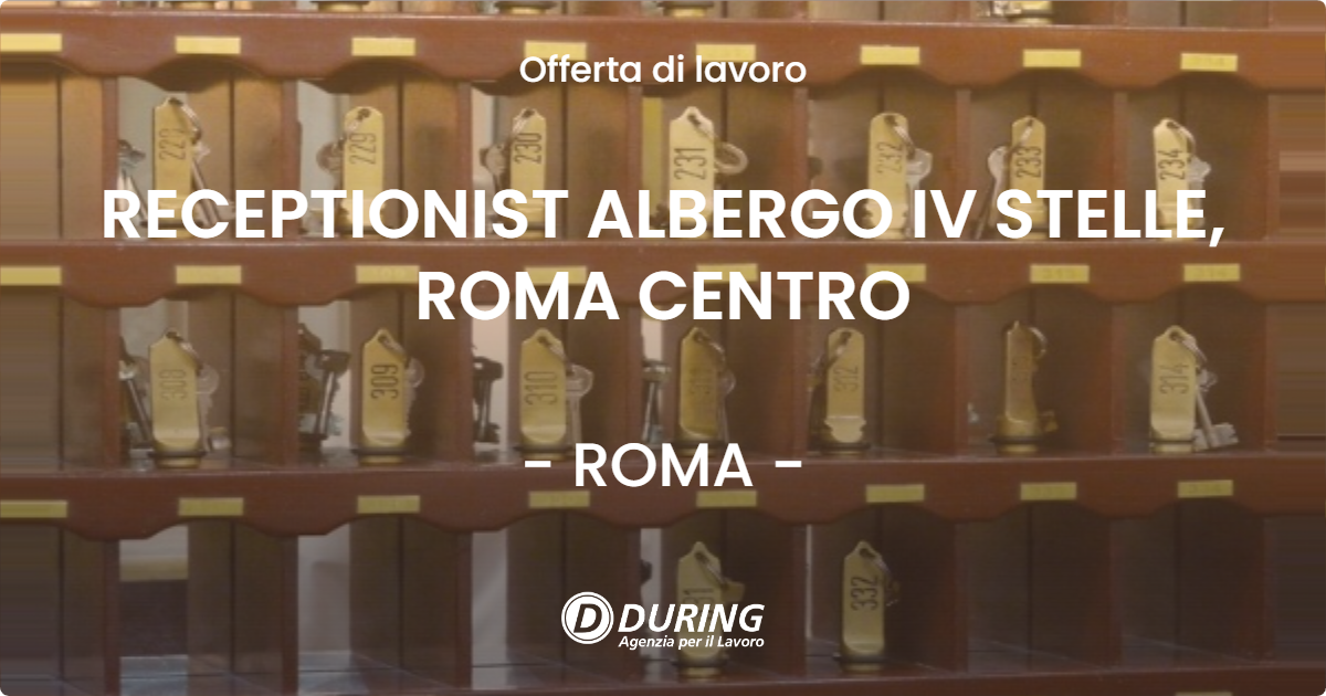 OFFERTA LAVORO - RECEPTIONIST ALBERGO IV STELLE, ROMA CENTRO - ROMA (Roma)