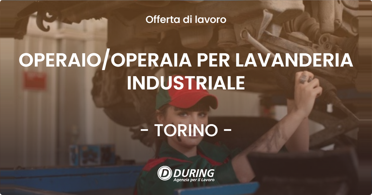 OFFERTA LAVORO - OPERAIO/OPERAIA PER LAVANDERIA INDUSTRIALE - TORINO (TO)