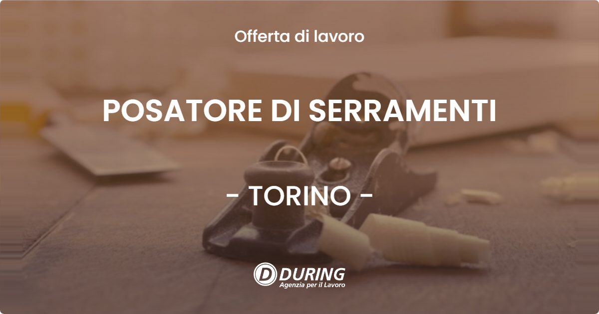 OFFERTA LAVORO - POSATORE DI SERRAMENTI - TORINO (TO)