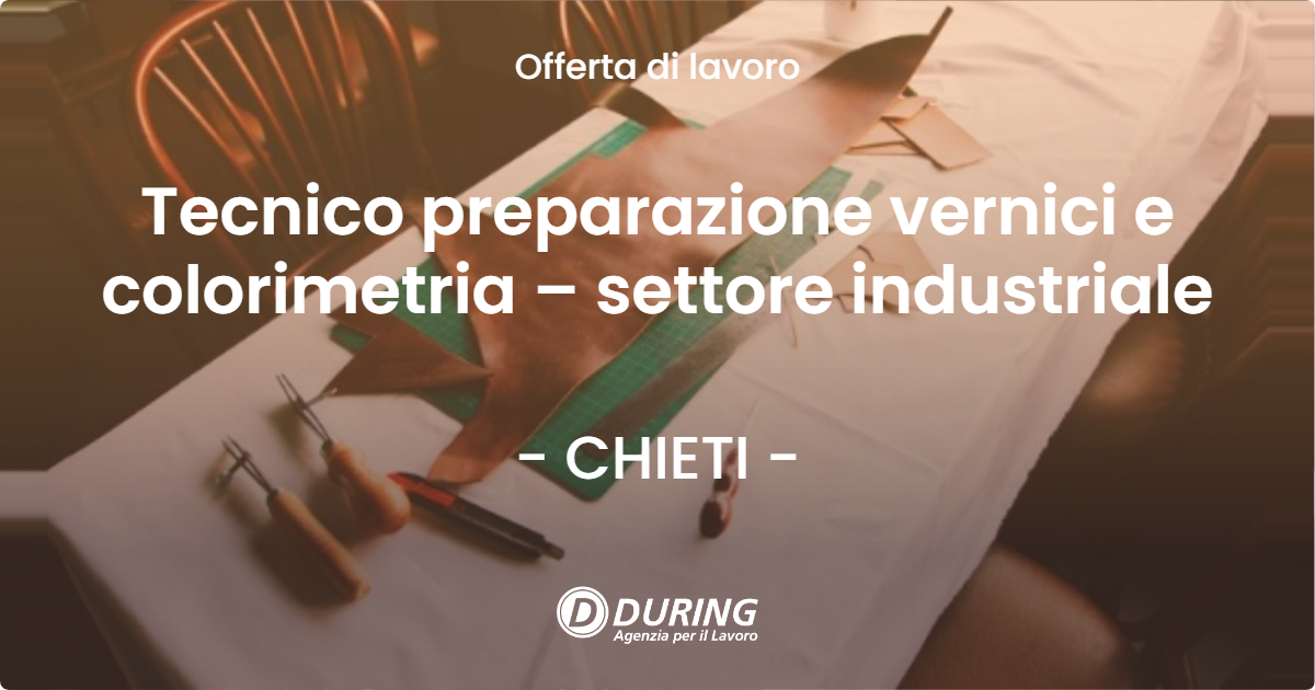 OFFERTA LAVORO - Tecnico preparazione vernici e colorimetria – settore industriale - CHIETI (CH)