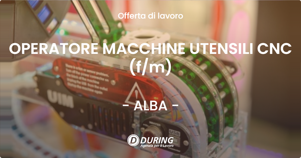 OFFERTA LAVORO - OPERATORE MACCHINE UTENSILI CNC (f/m) - ALBA (CN)