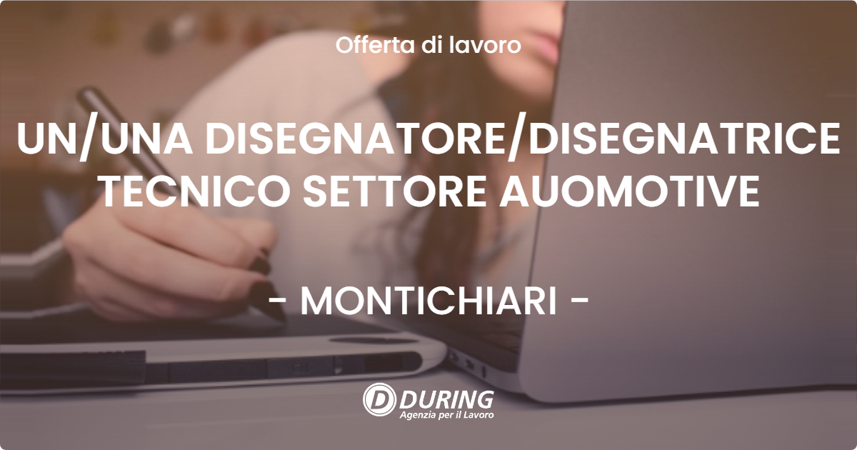 OFFERTA LAVORO - UN/UNA DISEGNATORE/DISEGNATRICE TECNICO SETTORE AUOMOTIVE - MONTICHIARI (BS)