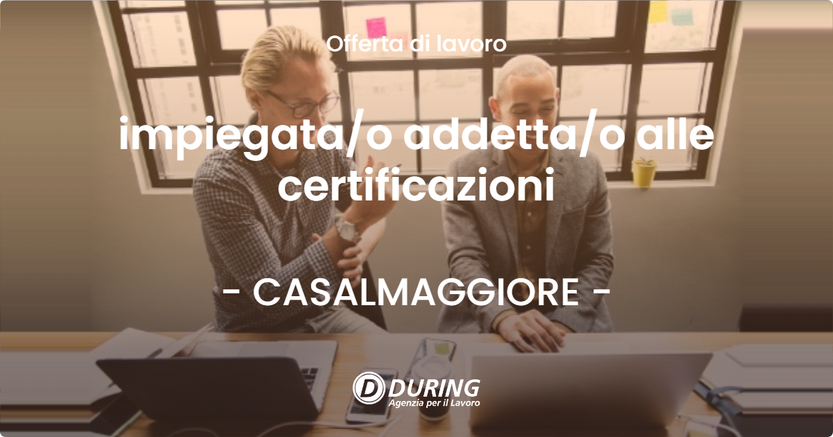 OFFERTA LAVORO - impiegata/o addetta/o alle certificazioni - CASALMAGGIORE (CR)