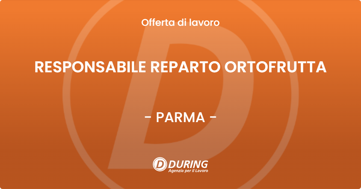 OFFERTA LAVORO - RESPONSABILE REPARTO ORTOFRUTTA - PARMA (PR)