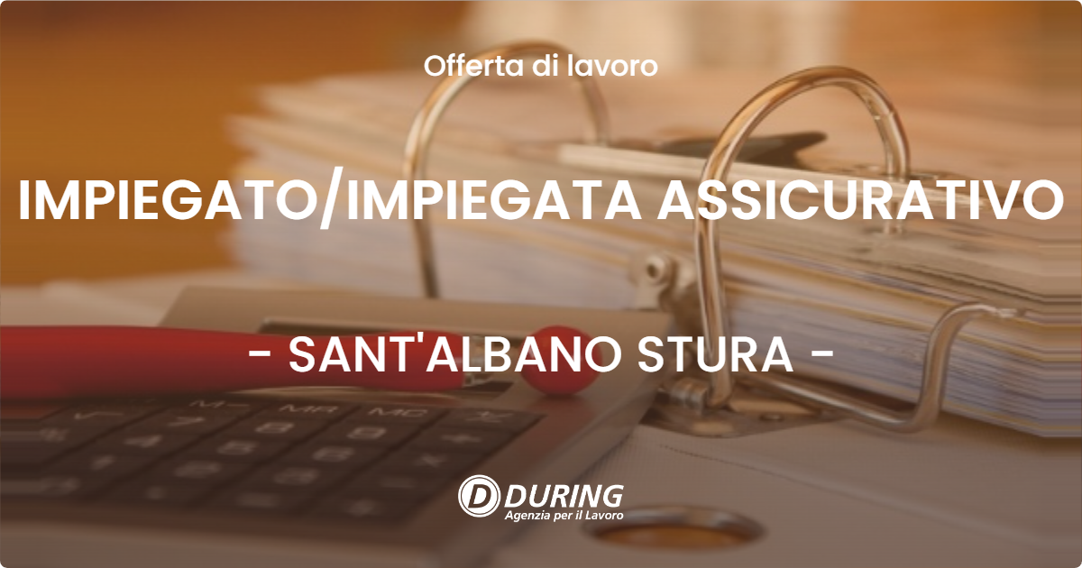OFFERTA LAVORO - IMPIEGATO/IMPIEGATA ASSICURATIVO - SANT'ALBANO STURA (CN)