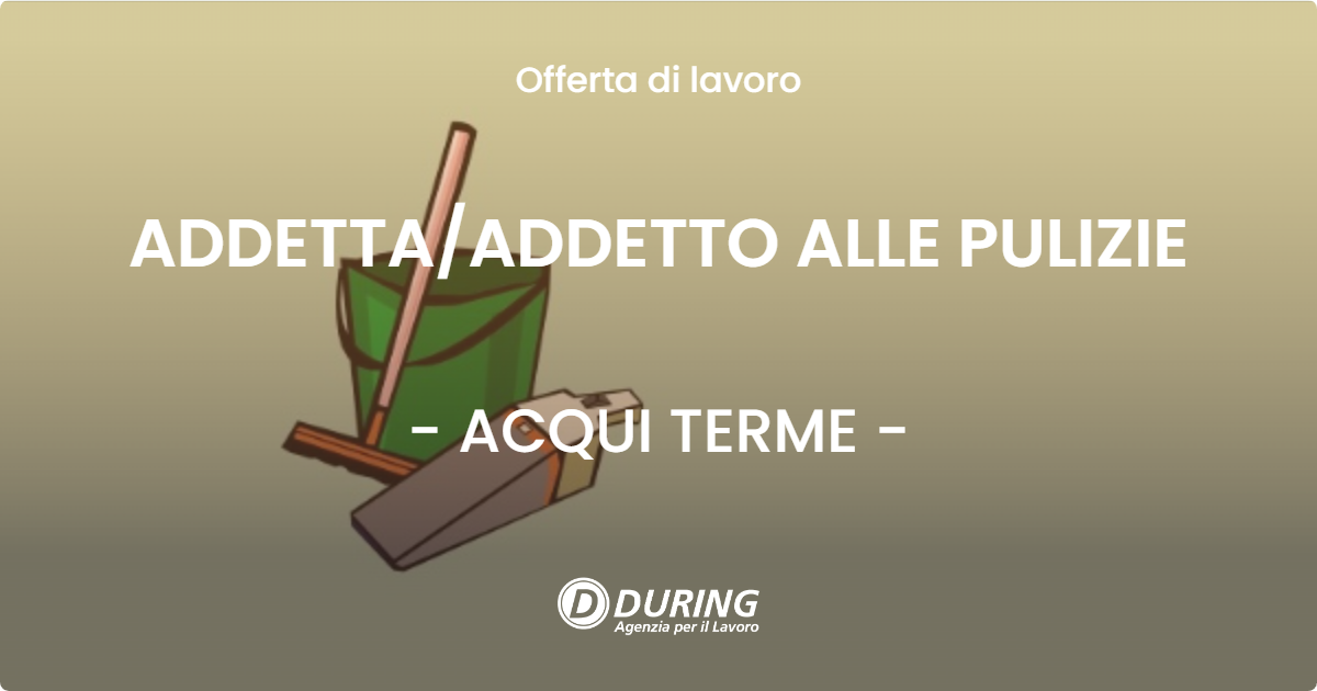 OFFERTA LAVORO - ADDETTAADDETTO ALLE PULIZIE - ACQUI TERME