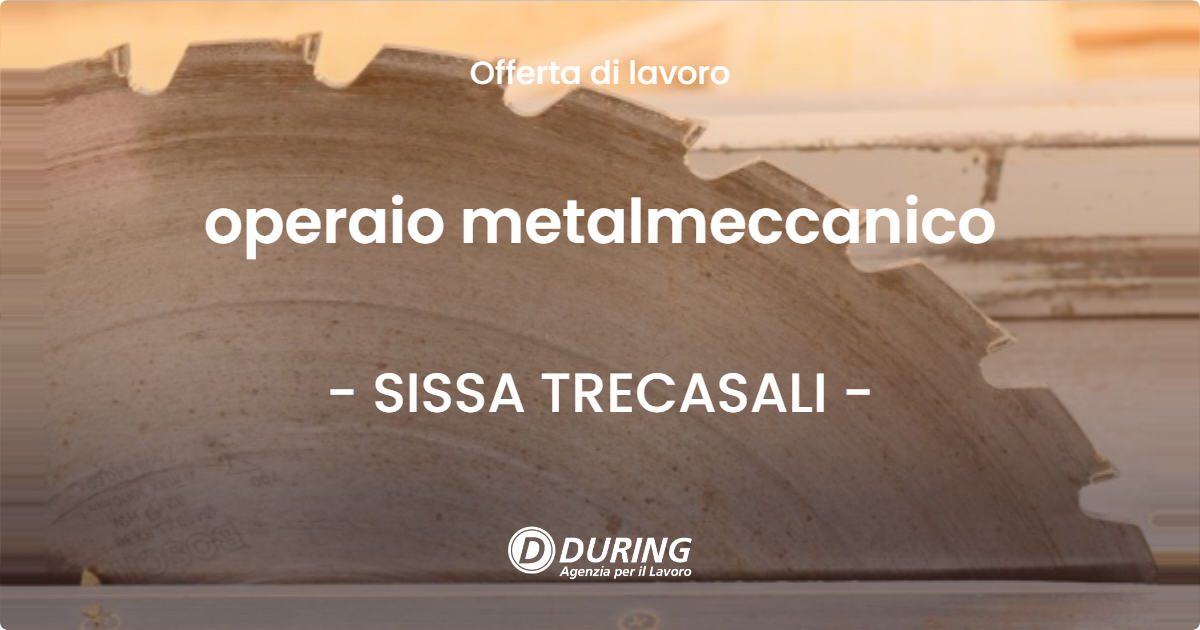 OFFERTA LAVORO - operaio metalmeccanico - SISSA TRECASALI (PR)