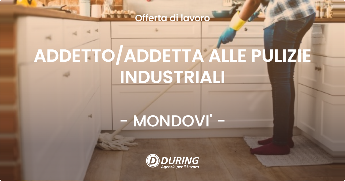 OFFERTA LAVORO - ADDETTO/ADDETTA ALLE PULIZIE INDUSTRIALI - MONDOVI' (CN)