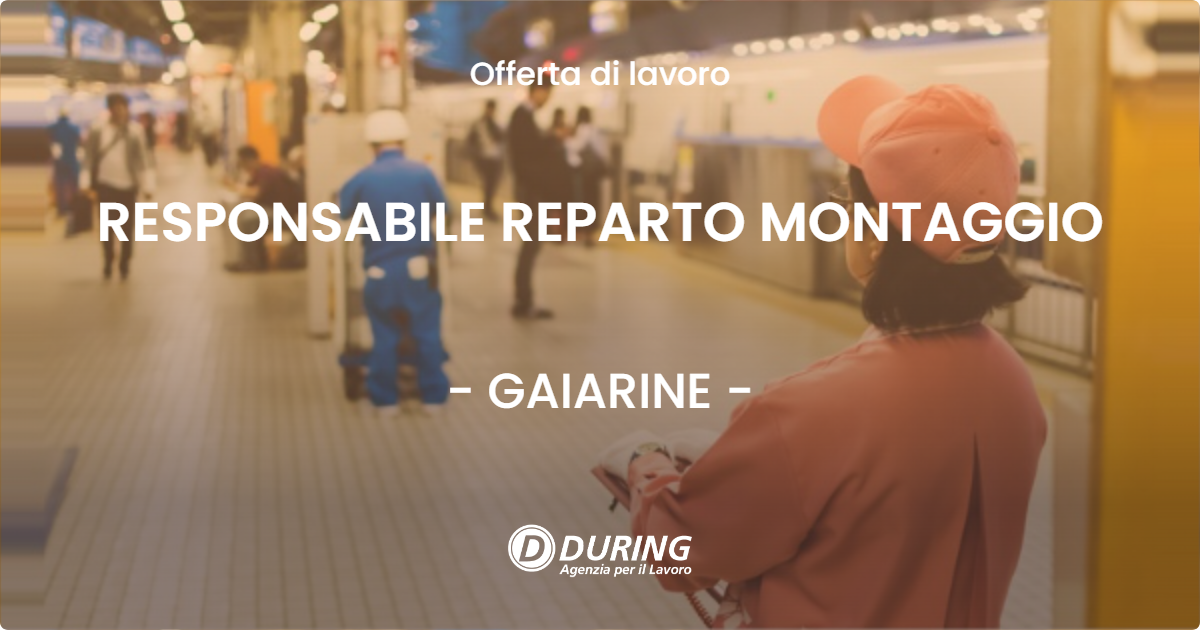 OFFERTA LAVORO - RESPONSABILE REPARTO MONTAGGIO - GAIARINE (TV)