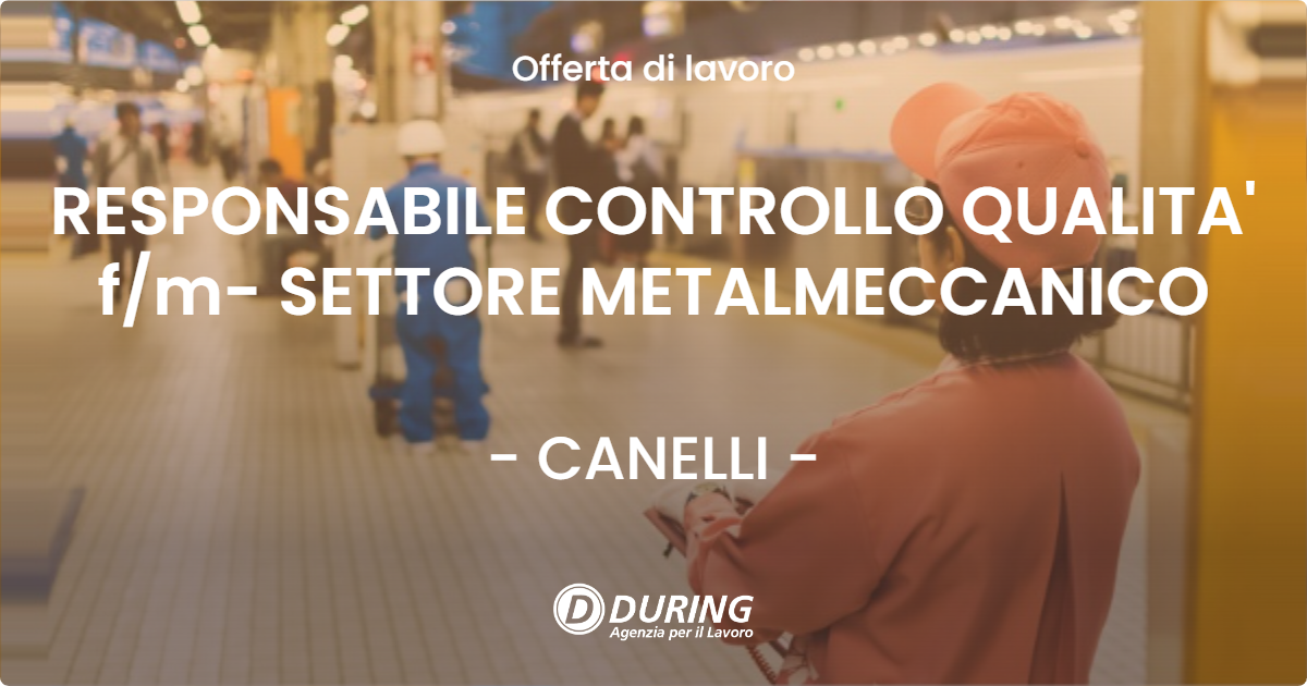 OFFERTA LAVORO - RESPONSABILE CONTROLLO QUALITA' f/m- SETTORE METALMECCANICO - CANELLI (AT)