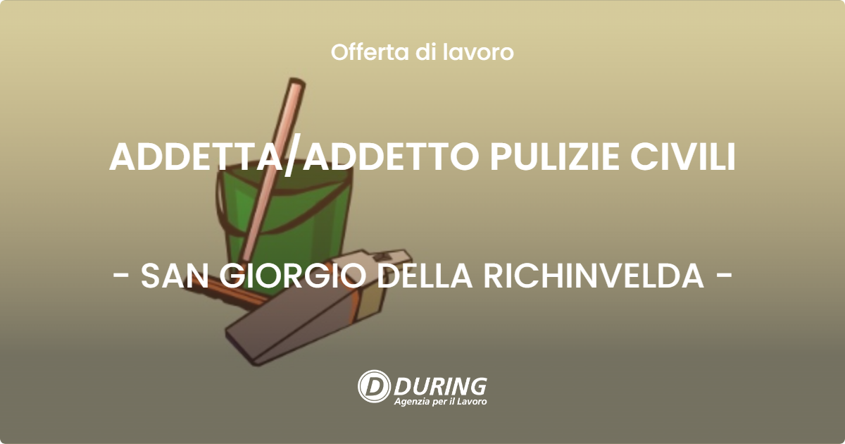 OFFERTA LAVORO - ADDETTA/ADDETTO PULIZIE CIVILI - SAN GIORGIO DELLA RICHINVELDA (PN)