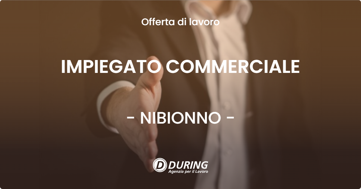 OFFERTA LAVORO - IMPIEGATO COMMERCIALE - NIBIONNO (LC)