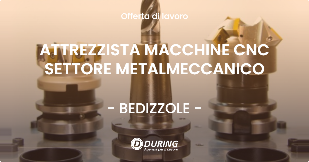 OFFERTA LAVORO - ATTREZZISTA MACCHINE CNC SETTORE METALMECCANICO - BEDIZZOLE (BS)