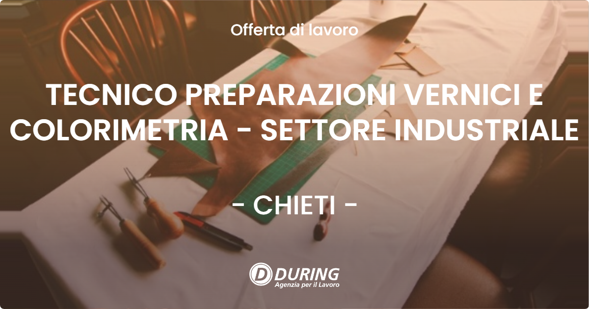 OFFERTA LAVORO - TECNICO PREPARAZIONI VERNICI E COLORIMETRIA - SETTORE INDUSTRIALE - CHIETI (CH)