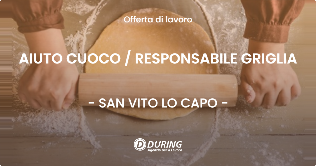 OFFERTA LAVORO - AIUTO CUOCO / RESPONSABILE GRIGLIA - SAN VITO LO CAPO (TP)