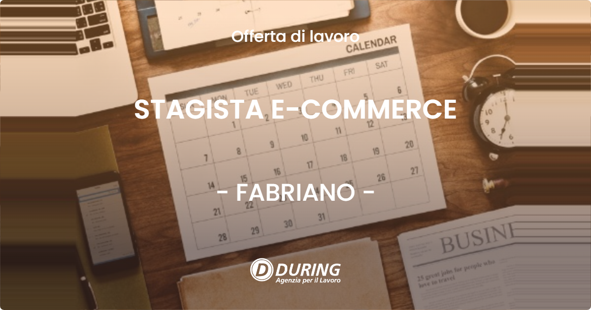 OFFERTA LAVORO - STAGISTA E-COMMERCE - FABRIANO (AN)