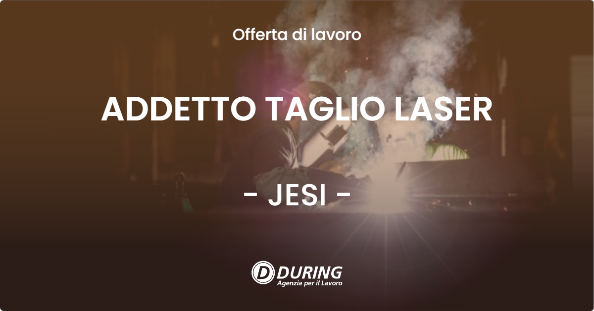 OFFERTA LAVORO - ADDETTO TAGLIO LASER - JESI (AN)