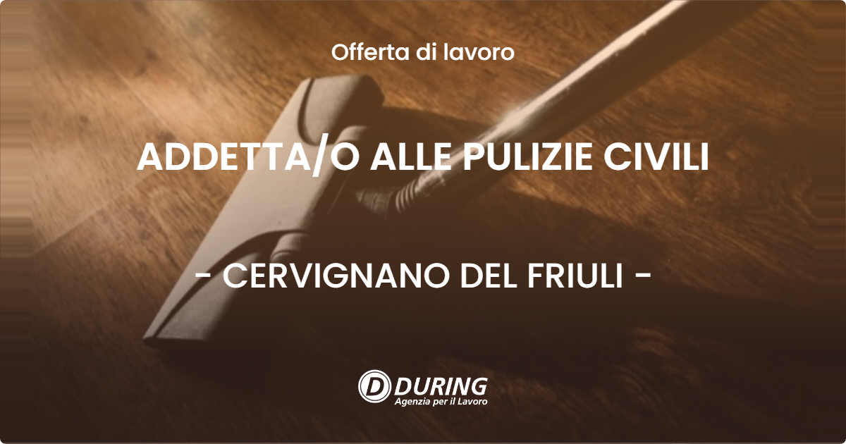 OFFERTA LAVORO - ADDETTA/O ALLE PULIZIE CIVILI - CERVIGNANO DEL FRIULI (UD)