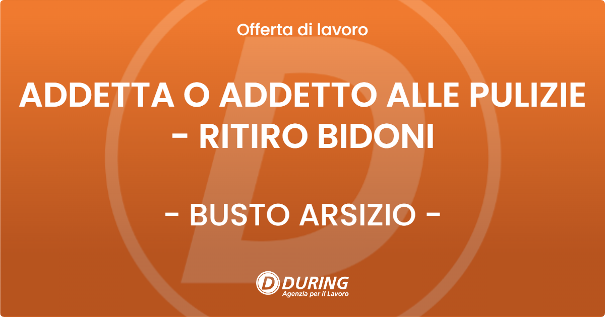 OFFERTA LAVORO - ADDETTA O ADDETTO ALLE PULIZIE - RITIRO BIDONI - BUSTO ARSIZIO (VA)