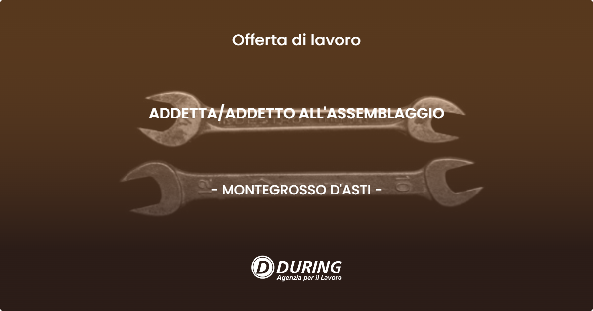OFFERTA LAVORO - ADDETTA/ADDETTO ALL'ASSEMBLAGGIO - MONTEGROSSO D'ASTI (AT)