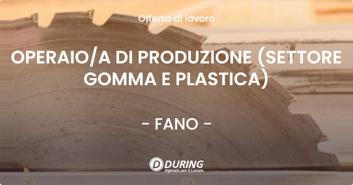 OFFERTA LAVORO - OPERAIOA DI PRODUZIONE (SETTORE GOMMA E PLASTICA) - FANO