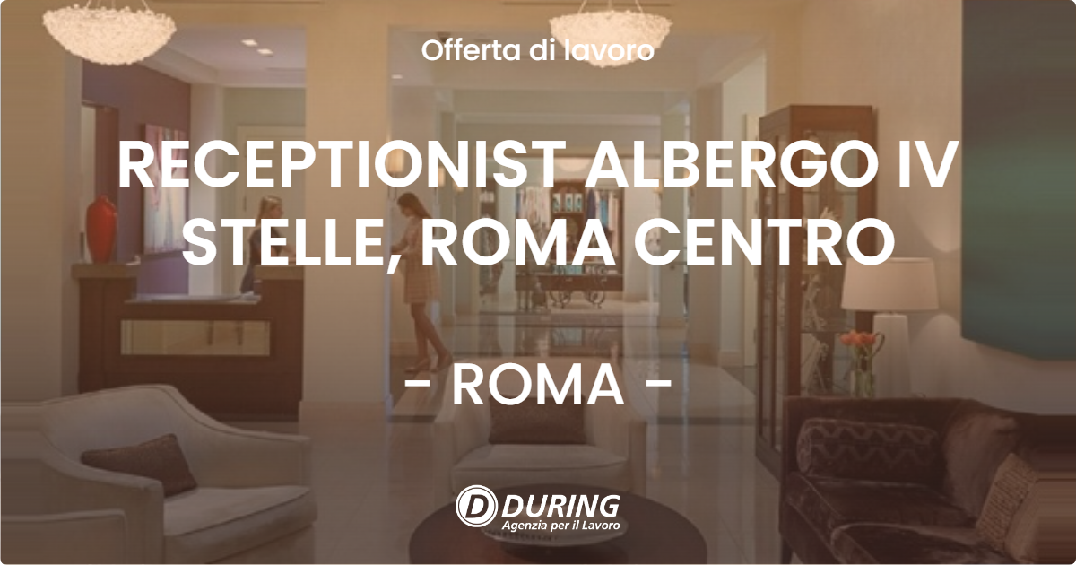 OFFERTA LAVORO - RECEPTIONIST ALBERGO IV STELLE, ROMA CENTRO - ROMA