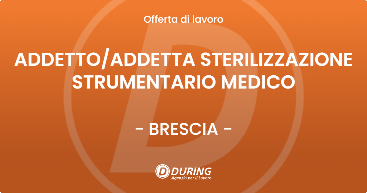OFFERTA LAVORO - ADDETTOADDETTA STERILIZZAZIONE STRUMENTARIO MEDICO - BRESCIA