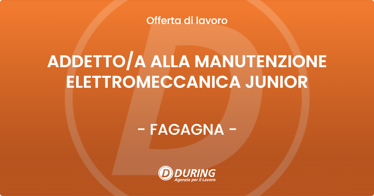 OFFERTA LAVORO - ADDETTO/A ALLA MANUTENZIONE ELETTROMECCANICA JUNIOR - FAGAGNA (UD)