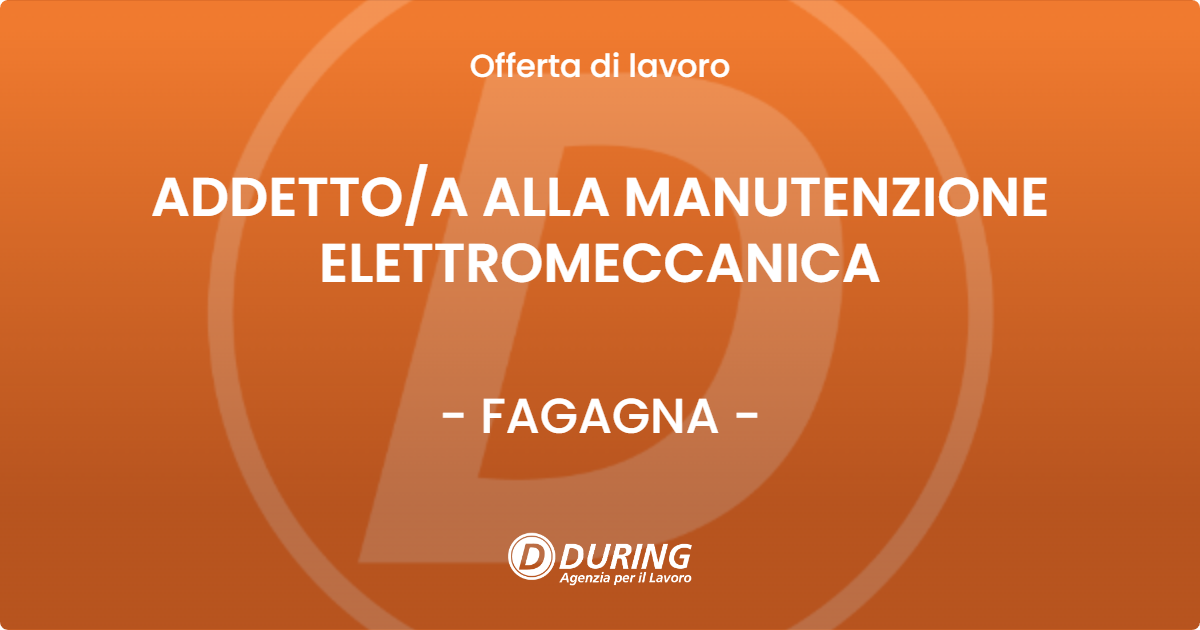 OFFERTA LAVORO - ADDETTO/A ALLA MANUTENZIONE ELETTROMECCANICA - FAGAGNA (UD)