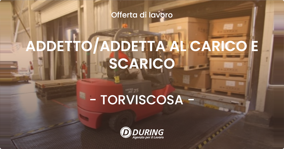 OFFERTA LAVORO - ADDETTO/ADDETTA AL CARICO E SCARICO - TORVISCOSA (UD)