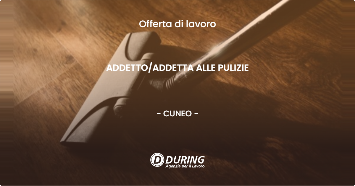 OFFERTA LAVORO - ADDETTO/ADDETTA ALLE PULIZIE - CUNEO (CN)