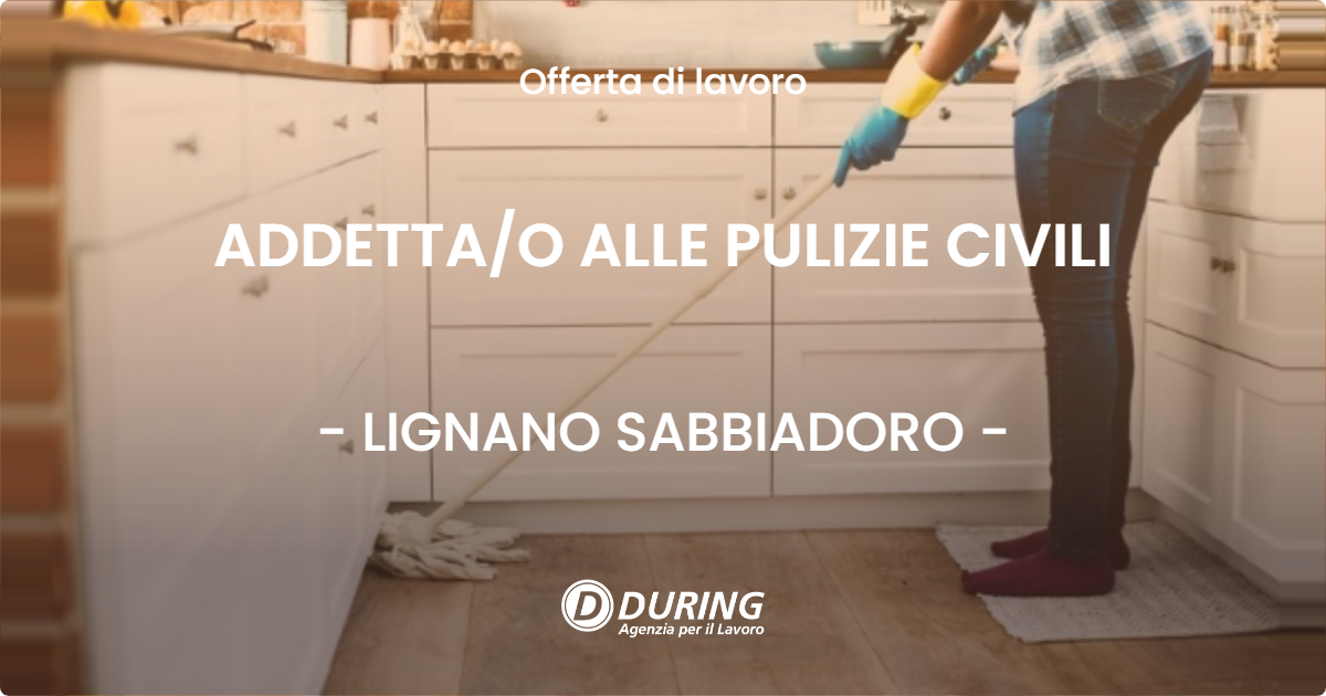 OFFERTA LAVORO - ADDETTA/O ALLE PULIZIE CIVILI - LIGNANO SABBIADORO (UD)