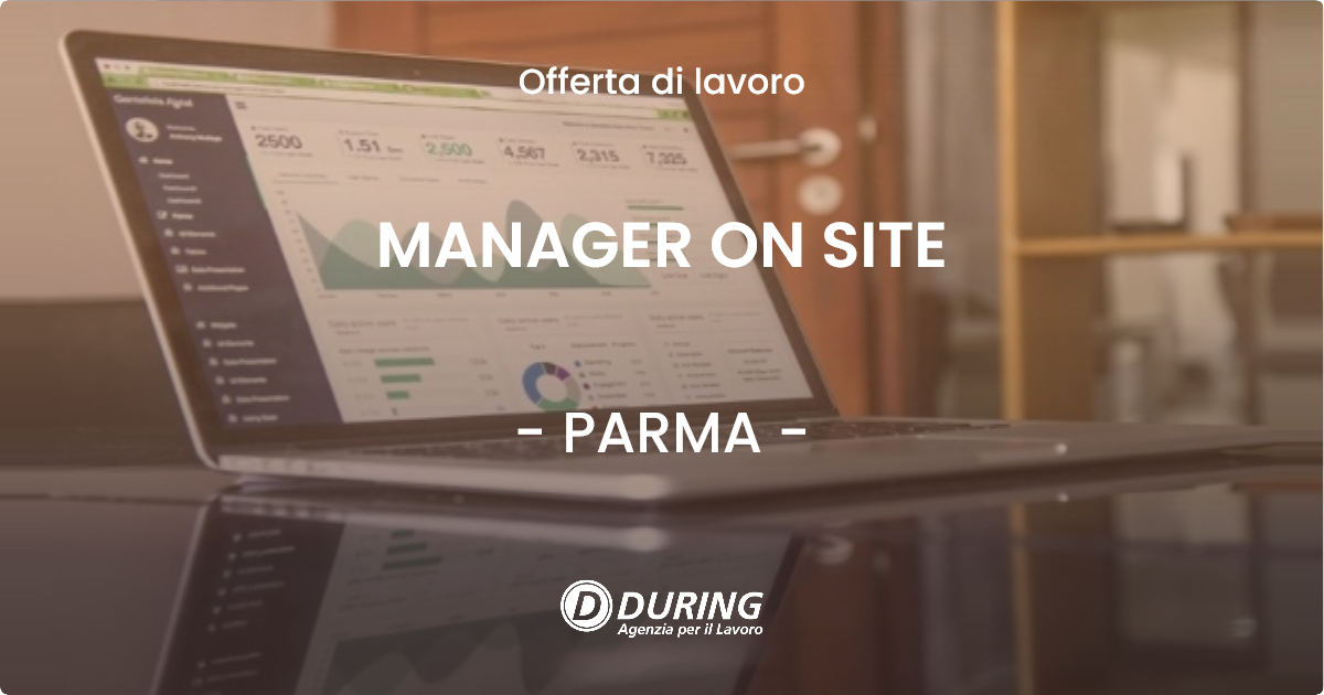 OFFERTA LAVORO - MANAGER ON SITE - PARMA (PR)
