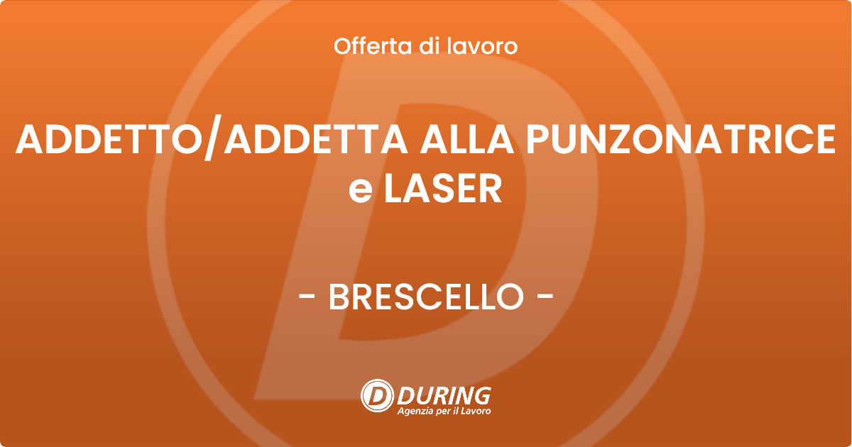 OFFERTA LAVORO - ADDETTO/ADDETTA ALLA PUNZONATRICE e LASER - BRESCELLO (RE)