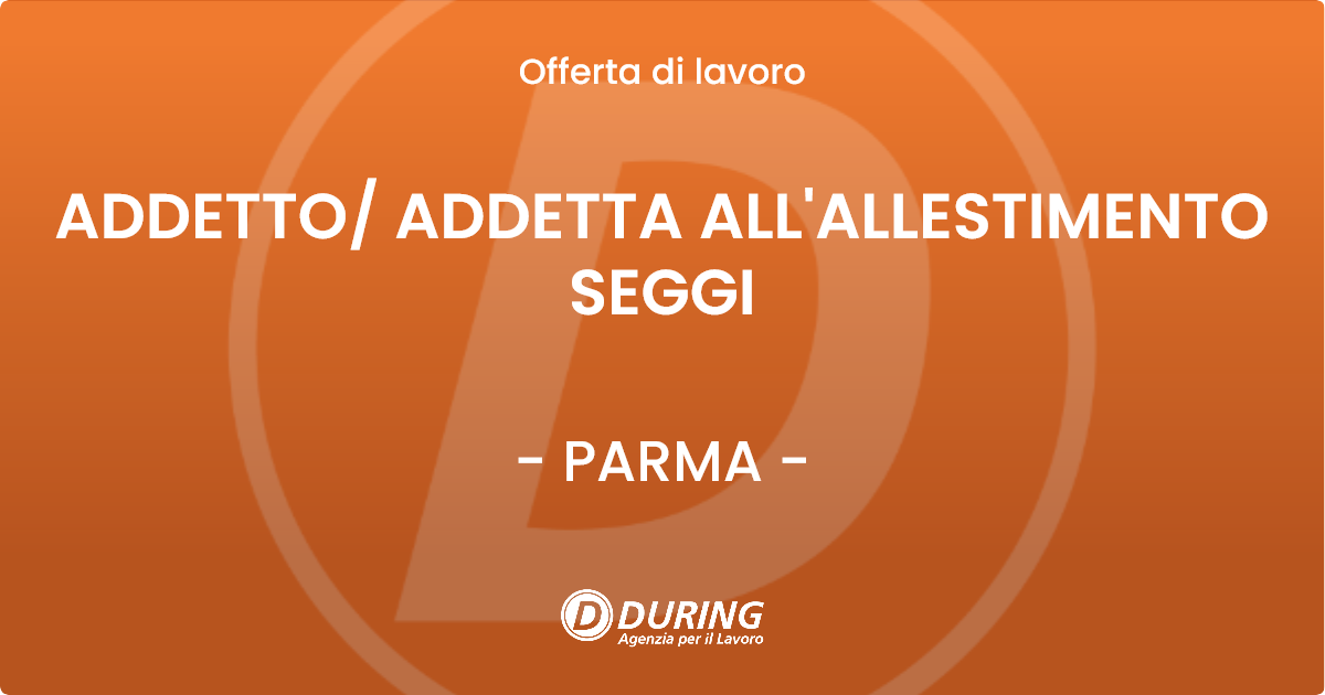 OFFERTA LAVORO - ADDETTO/ ADDETTA ALL'ALLESTIMENTO SEGGI - PARMA (PR)