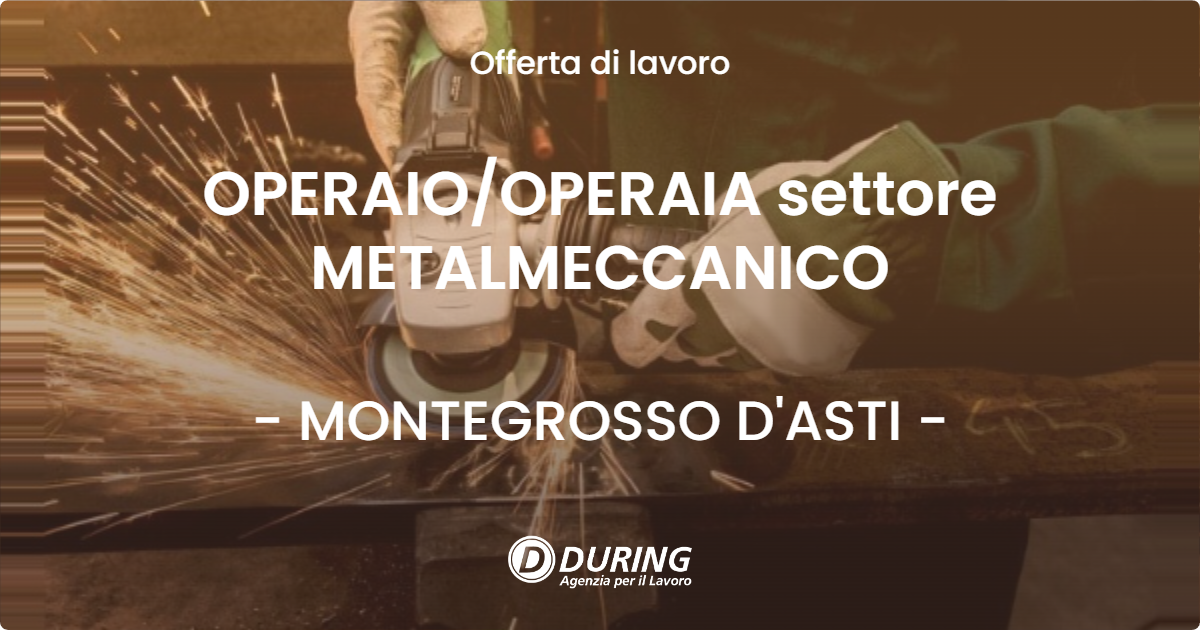 OFFERTA LAVORO - OPERAIO/OPERAIA settore METALMECCANICO - MONTEGROSSO D'ASTI (AT)