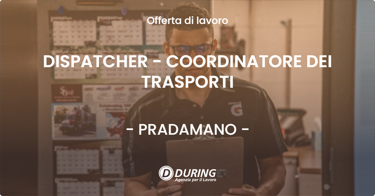 OFFERTA LAVORO - DISPATCHER - COORDINATORE DEI TRASPORTI - PRADAMANO (UD)