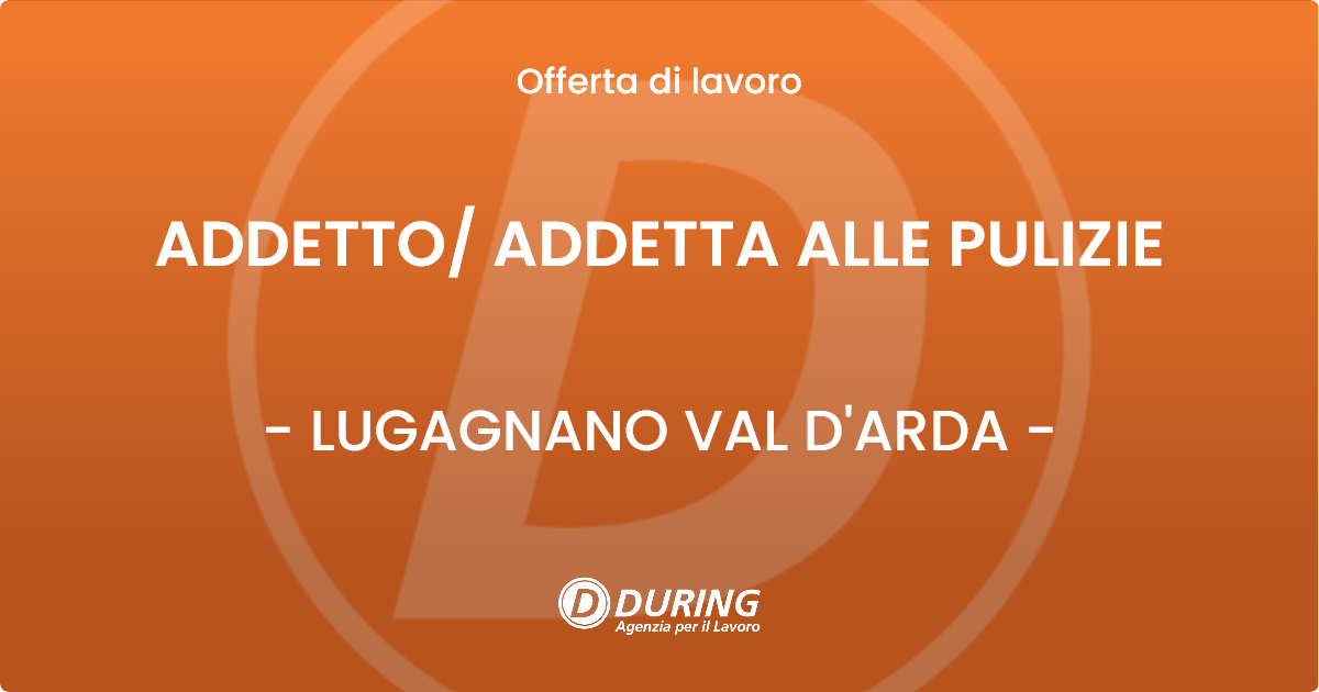 OFFERTA LAVORO - ADDETTO/ ADDETTA ALLE PULIZIE - LUGAGNANO VAL D'ARDA (PC)